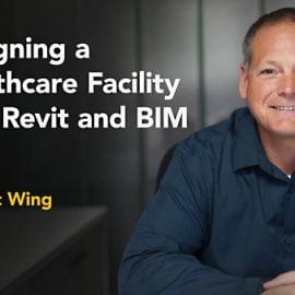 Lynda Designing a Healthcare Facility with Revit and BIM Free Download
