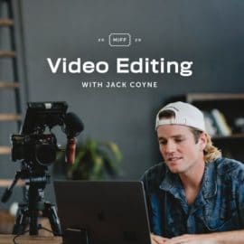 Video Editing: How to Edit Your Film with Jack Coyne