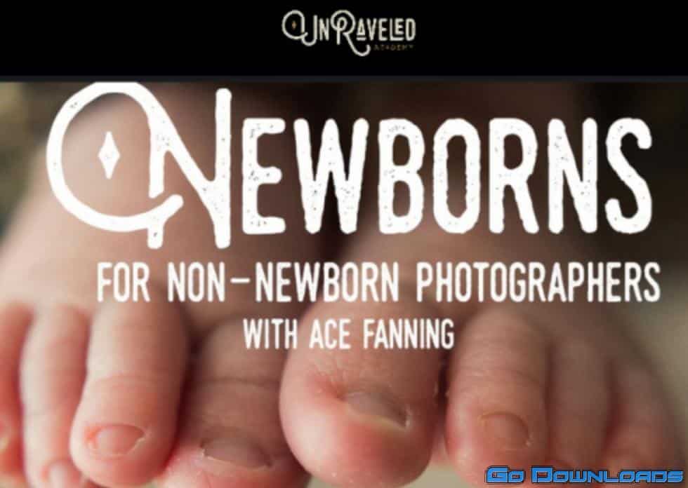 Newborns for Non-Newborn Photographers with Ace Fanning