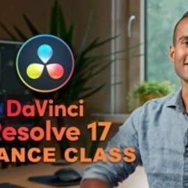 Advanced Video Editing in DaVinci Resolve 17 – Take Your Videos to the Next Level!