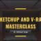 Udemy SketchUp and V-Ray Masterclass Free Download